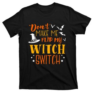 Don't Make Me Flip My Witch Switch Funny Halloween T-Shirt