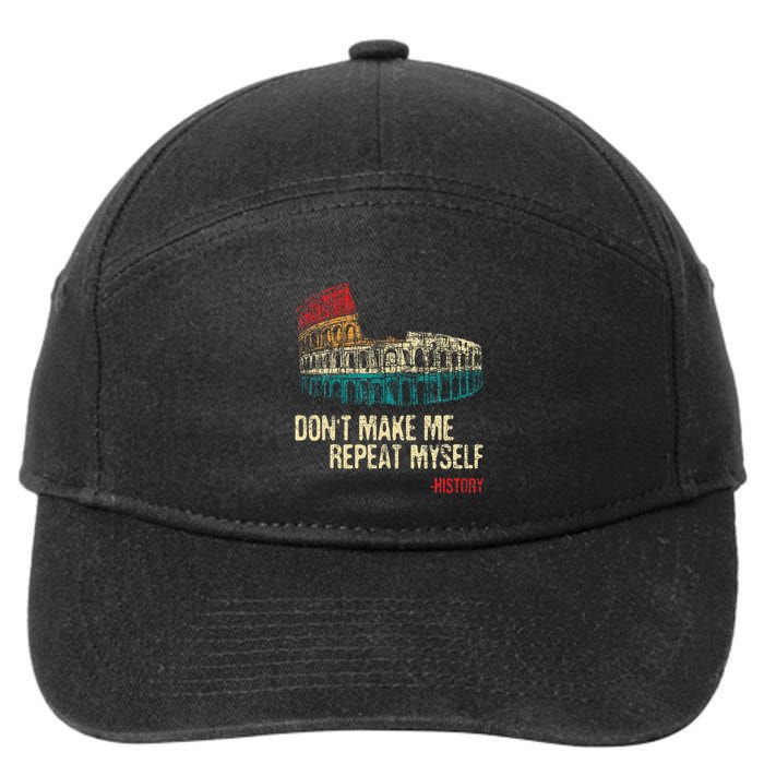 DonT Make Me Repeat Myself History Lover Historian 7-Panel Snapback Hat