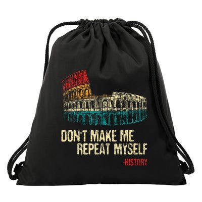 DonT Make Me Repeat Myself History Lover Historian Drawstring Bag