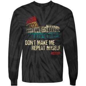 DonT Make Me Repeat Myself History Lover Historian Tie-Dye Long Sleeve Shirt