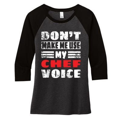 Dont Make Me Use My Chef Voice Funny Kitchen Worker Cook Women's Tri-Blend 3/4-Sleeve Raglan Shirt