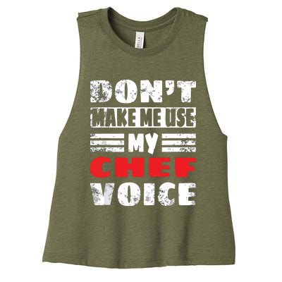 Dont Make Me Use My Chef Voice Funny Kitchen Worker Cook Women's Racerback Cropped Tank