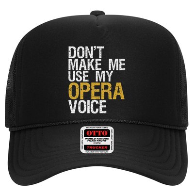 DonT Make Me Use My Opera Voice Opera Singer Trucker Hat