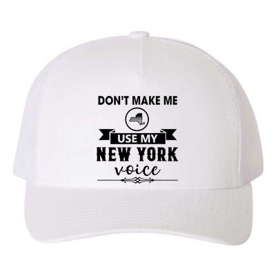 Dont Make Me Use My New York Voice Yupoong Adult 5-Panel Trucker Hat