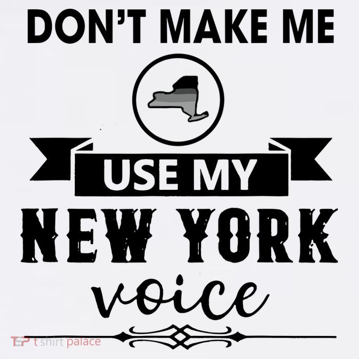 Dont Make Me Use My New York Voice Poster