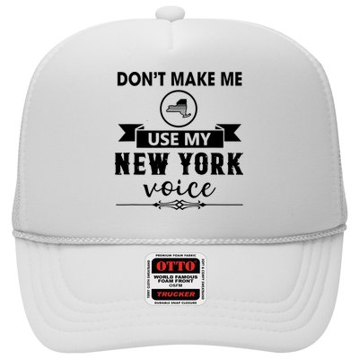 Dont Make Me Use My New York Voice Trucker Hat