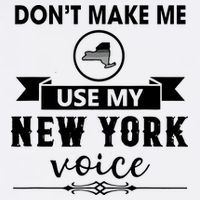 Dont Make Me Use My New York Voice Tank Top