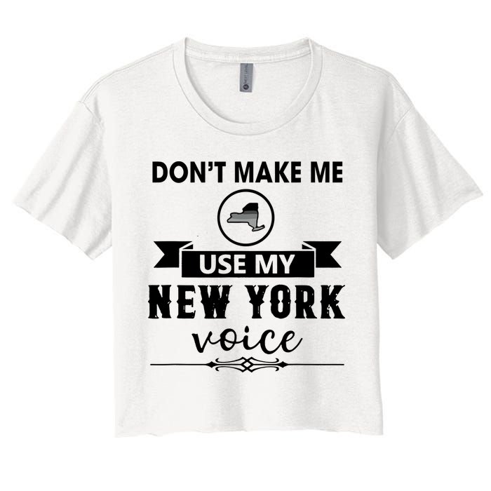 Dont Make Me Use My New York Voice Crop Top