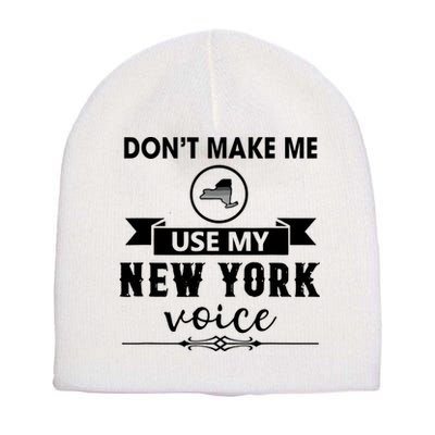 Dont Make Me Use My New York Voice Short Acrylic Beanie