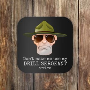 DonT Make Me Use My Drill Sergeant Voice With Sunglasses Coaster