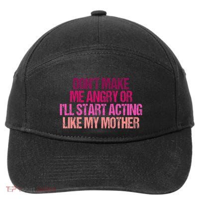 DonT Make Me Angry Funny Mom 7-Panel Snapback Hat