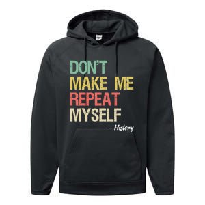 Dont Make Me Repeat Myself History History Teacher Performance Fleece Hoodie