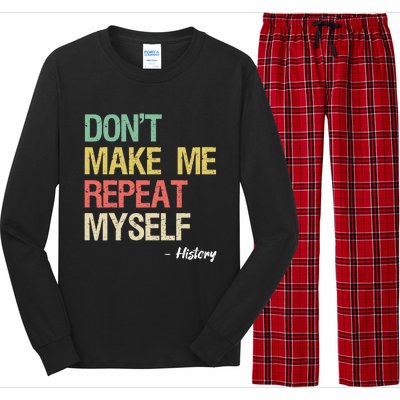 Dont Make Me Repeat Myself History History Teacher Long Sleeve Pajama Set