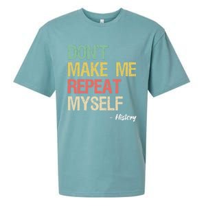 Dont Make Me Repeat Myself History History Teacher Sueded Cloud Jersey T-Shirt