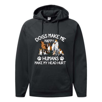 Dogs Make Me Happy Humans Make My Head Hurt Funny Dog Lover Performance Fleece Hoodie