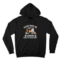 Dogs Make Me Happy Humans Make My Head Hurt Funny Dog Lover Hoodie