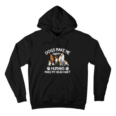 Dogs Make Me Happy Humans Make My Head Hurt Funny Dog Lover Hoodie