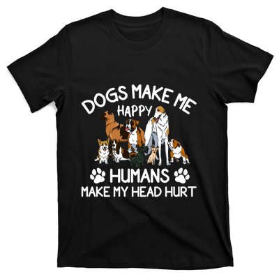 Dogs Make Me Happy Humans Make My Head Hurt Funny Dog Lover T-Shirt