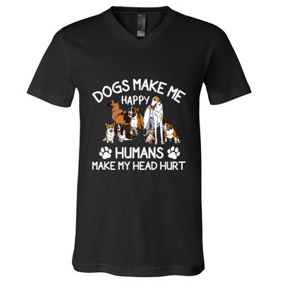 Dogs Make Me Happy Humans Make My Head Hurt Funny Dog Lover V-Neck T-Shirt