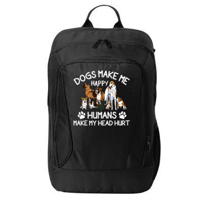 Dogs Make Me Happy Humans Make My Head Hurt Funny Dog Lover City Backpack