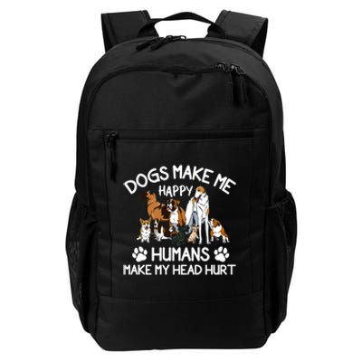 Dogs Make Me Happy Humans Make My Head Hurt Funny Dog Lover Daily Commute Backpack