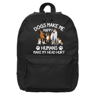 Dogs Make Me Happy Humans Make My Head Hurt Funny Dog Lover 16 in Basic Backpack