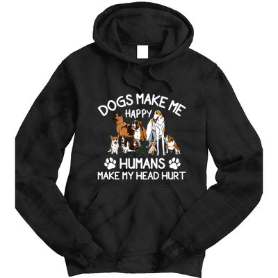 Dogs Make Me Happy Humans Make My Head Hurt Funny Dog Lover Tie Dye Hoodie