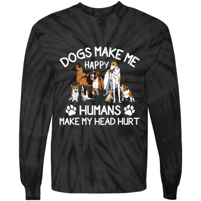 Dogs Make Me Happy Humans Make My Head Hurt Funny Dog Lover Tie-Dye Long Sleeve Shirt