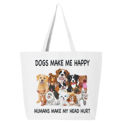 Dogs Make Me Happy Humans Make My Head Hurt Funny Dog Lover 25L Jumbo Tote