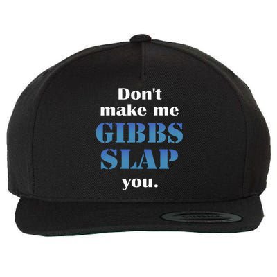 Don’T Make Me Gibbs Slap You Wool Snapback Cap