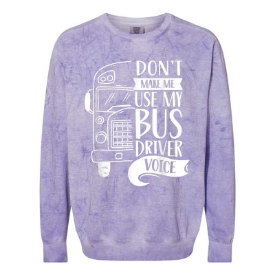 Dont Make Me Use My Bus Driver Voice Voices Drive Driving Colorblast Crewneck Sweatshirt