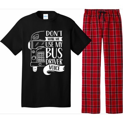 Dont Make Me Use My Bus Driver Voice Voices Drive Driving Pajama Set