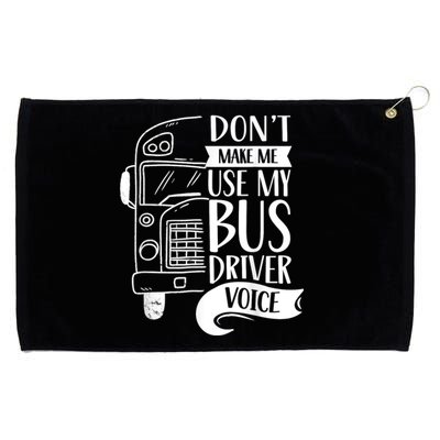 Dont Make Me Use My Bus Driver Voice Voices Drive Driving Grommeted Golf Towel