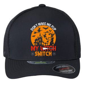 DonT Make Me Flip My Witch Switch Funny Halloween Witch Flexfit Unipanel Trucker Cap