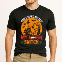 DonT Make Me Flip My Witch Switch Funny Halloween Witch Performance Shirt