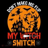 DonT Make Me Flip My Witch Switch Funny Halloween Witch Sustainable Bucket Hat