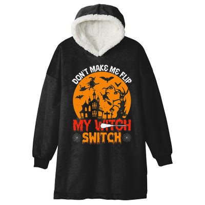DonT Make Me Flip My Witch Switch Funny Halloween Witch Hooded Wearable Blanket