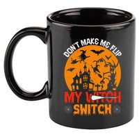 DonT Make Me Flip My Witch Switch Funny Halloween Witch 11oz C Handle Ceramic Mug