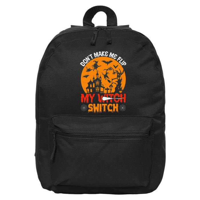 DonT Make Me Flip My Witch Switch Funny Halloween Witch 16 in Basic Backpack