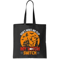 DonT Make Me Flip My Witch Switch Funny Halloween Witch Bag