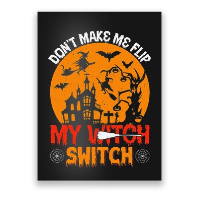 DonT Make Me Flip My Witch Switch Funny Halloween Witch Poster