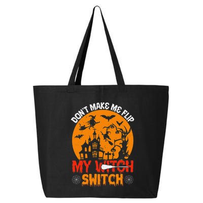 DonT Make Me Flip My Witch Switch Funny Halloween Witch 25L Jumbo Tote