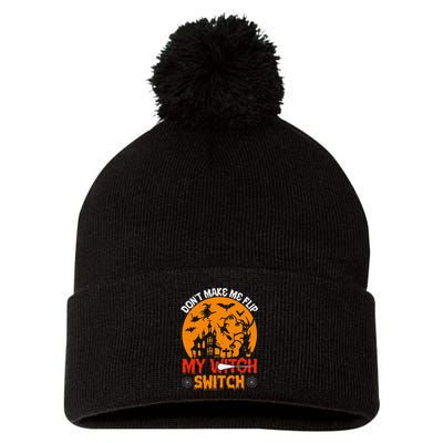 DonT Make Me Flip My Witch Switch Funny Halloween Witch Pom Pom 12in Knit Beanie