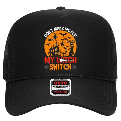 DonT Make Me Flip My Witch Switch Funny Halloween Witch Trucker Hat