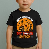 DonT Make Me Flip My Witch Switch Funny Halloween Witch Toddler T-Shirt