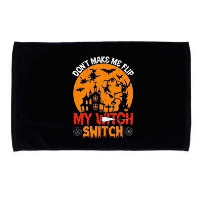 DonT Make Me Flip My Witch Switch Funny Halloween Witch Microfiber Hand Towel