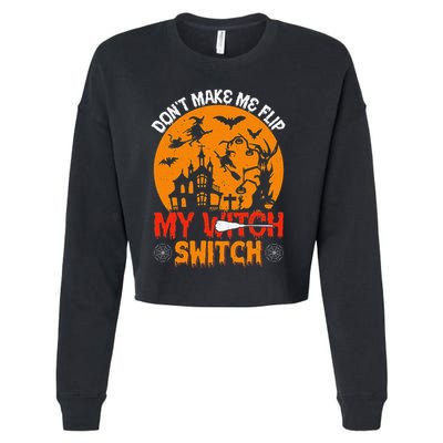 DonT Make Me Flip My Witch Switch Funny Halloween Witch Cropped Pullover Crew