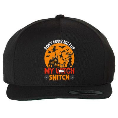 DonT Make Me Flip My Witch Switch Funny Halloween Witch Wool Snapback Cap
