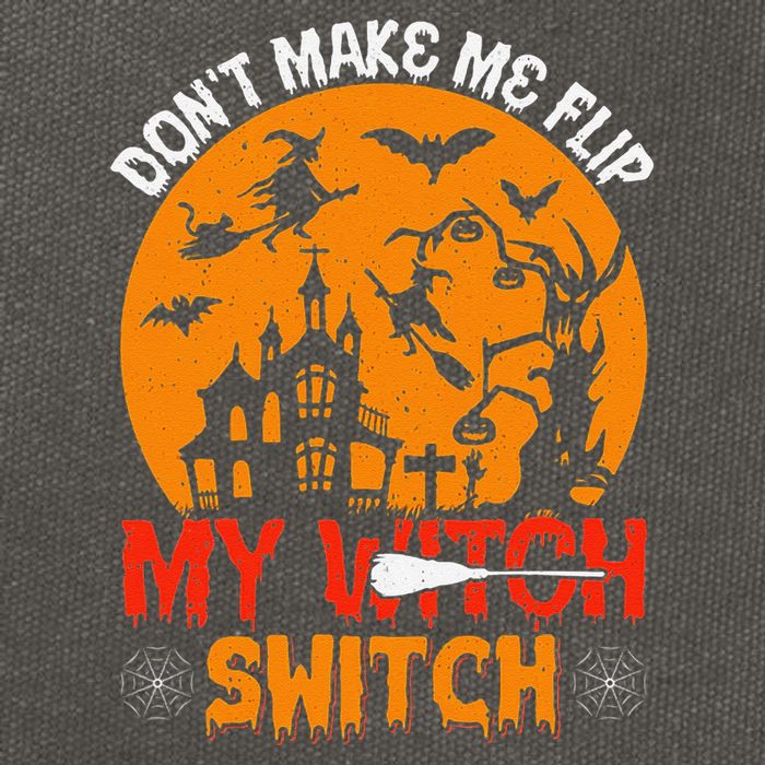 DonT Make Me Flip My Witch Switch Funny Halloween Witch Cotton Canvas Backpack