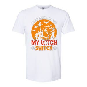 DonT Make Me Flip My Witch Switch Funny Halloween Witch Softstyle CVC T-Shirt